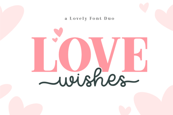Love Wishes Duo: A Modern Script and Serif Font Duo for Small Business Branding